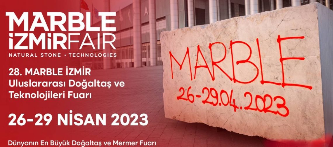 Marble İzmir Uluslararası Doğaltaş ve Teknolojileri Fuarı’
