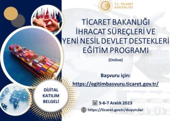 Ticaret Bakanlığı İhracat Süreçleri ve Yeni Nesil Devlet Destekleri Eğitim Programı