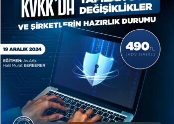KVKK’DA YAPILAN SON DEĞİŞİKLİKLER VE ŞİRKETLERİN HAZIRLIKDURUMU EĞİTİMİ